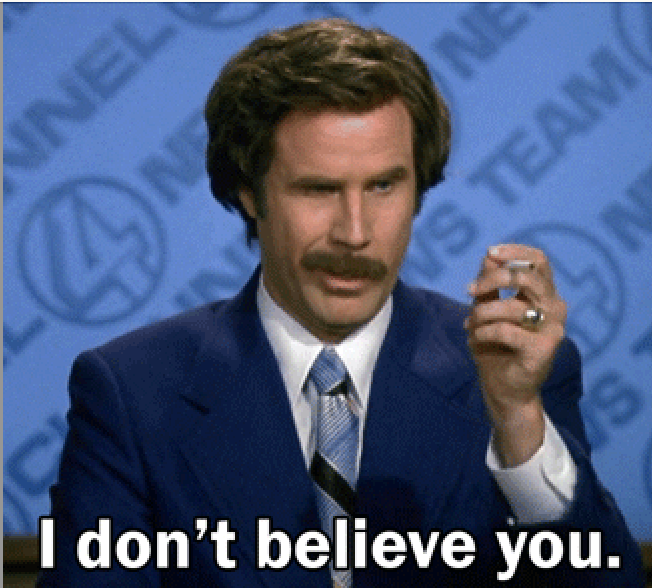 Will Ferrell saying &quot;I don&#x27;t believe you&quot;