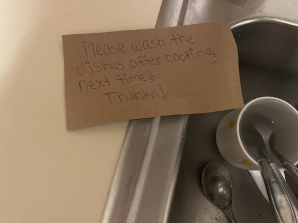 "Please wash the dishes after cooking next time! Thanks!"