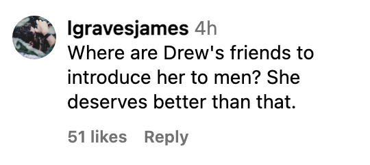 commenter saying, where are drew&#x27;s friends to introduce her to men