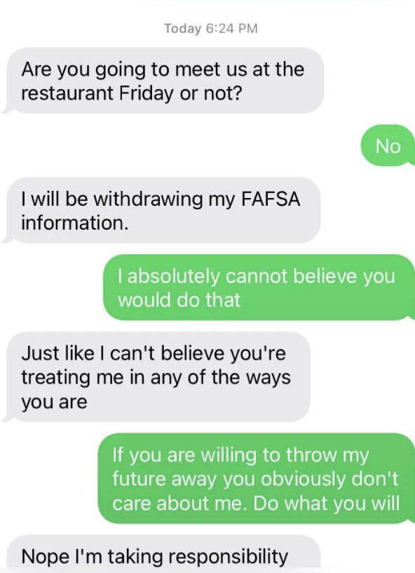 A father asks his child if they&#x27;re going to meet at the restaurant, the child says no, so they dad says he&#x27;s withdrawing his FAFSA information