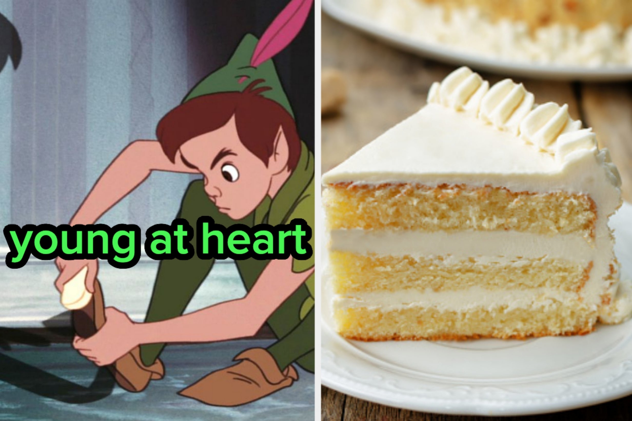 On the left, Peter Pan labeled young at heart, and on the right, a slice of vanilla cake