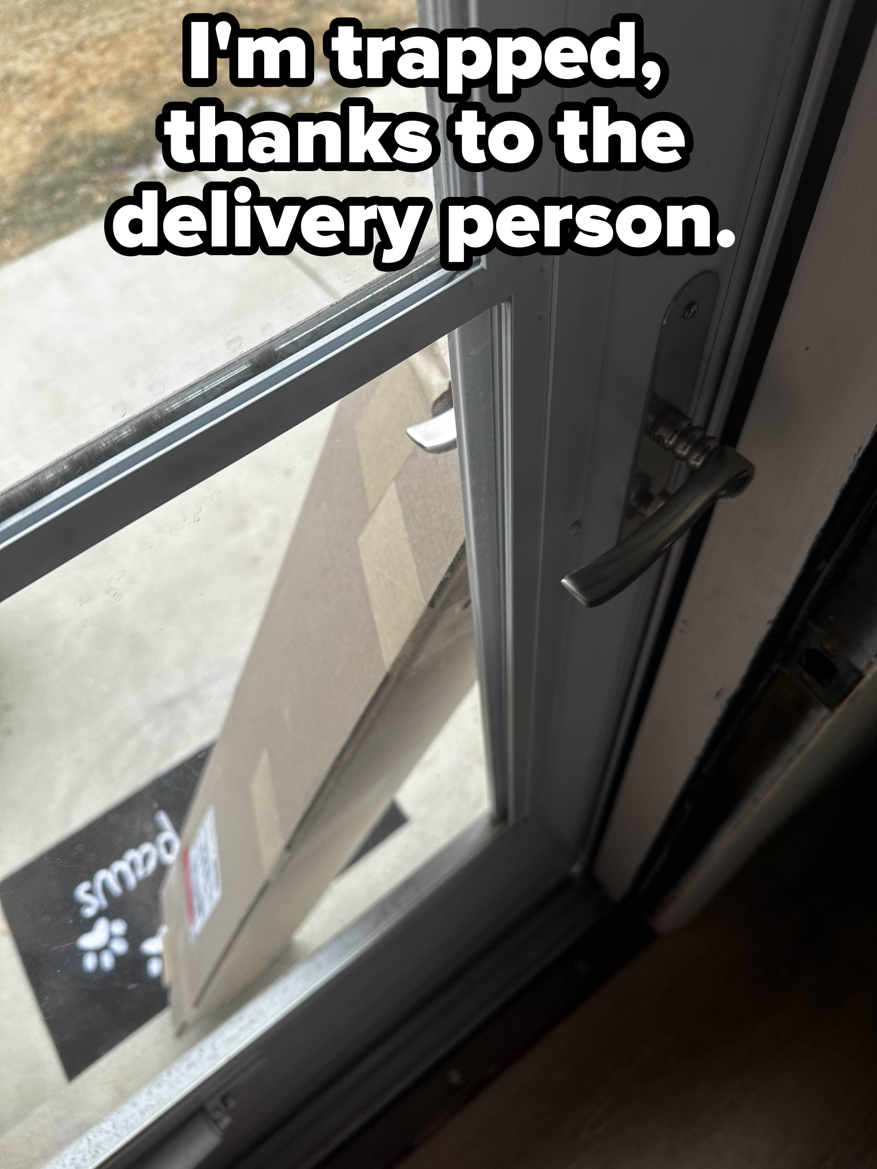 &quot;I&#x27;m trapped, thanks to the delivery person&quot;: Long, thin package is leaning right up against the outside of the front door knob