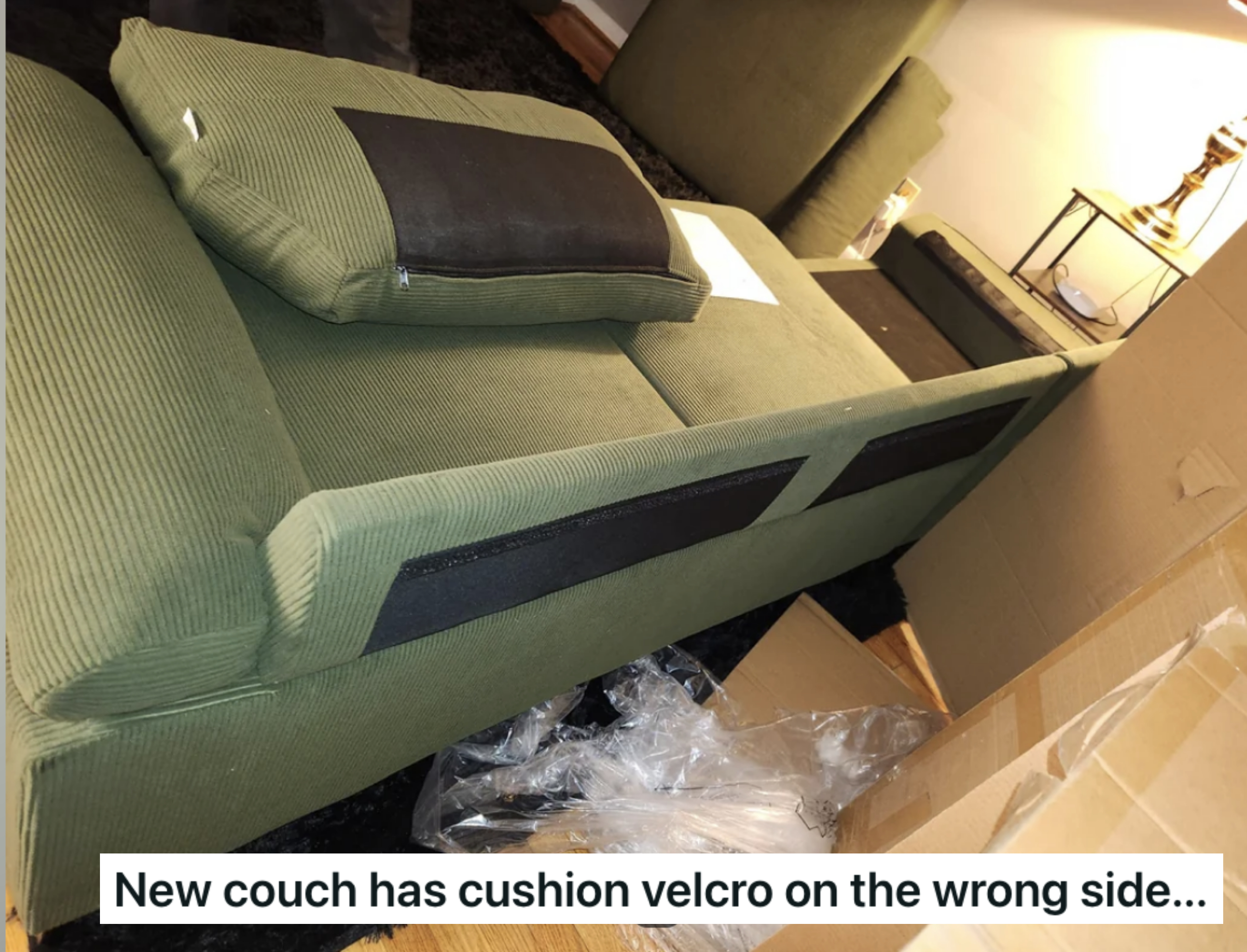 &quot;New couch has cushion velcro on the wrong side&quot;