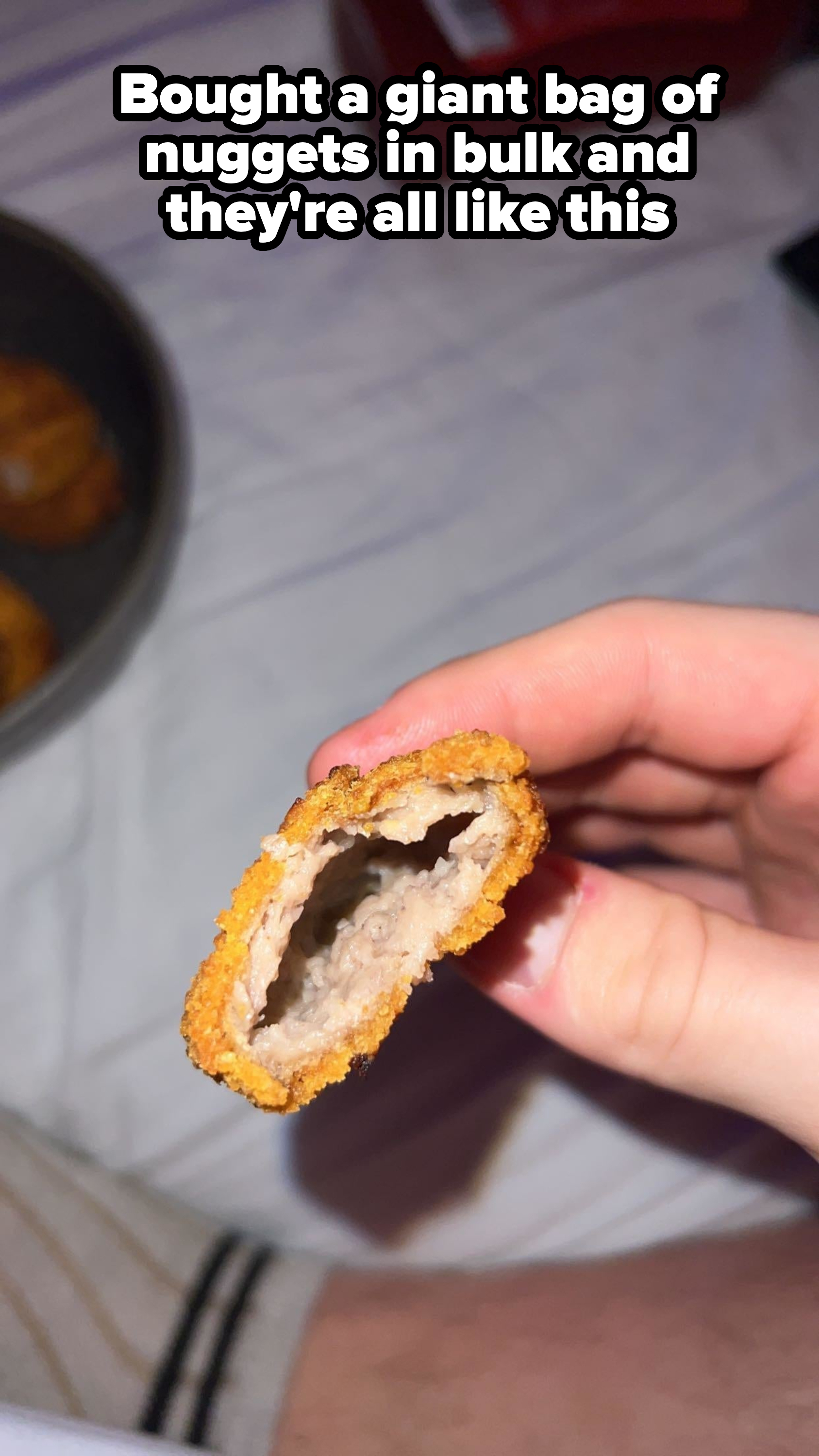 Close-up of a nugget with very little filling