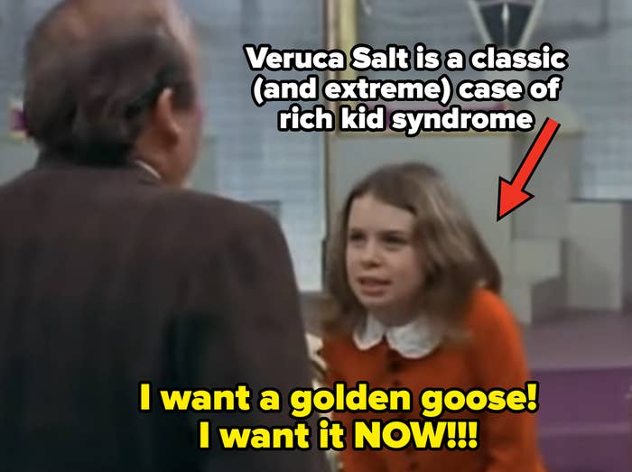 veruca salt from &quot;willy wonka&quot; saying &quot;I want a golden goose! I want it now!&quot;
