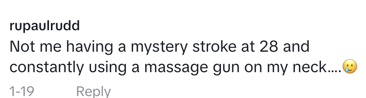 &quot;Not me having a mystery stroke at 28 and constantly using a massage gun on my neck...&quot;
