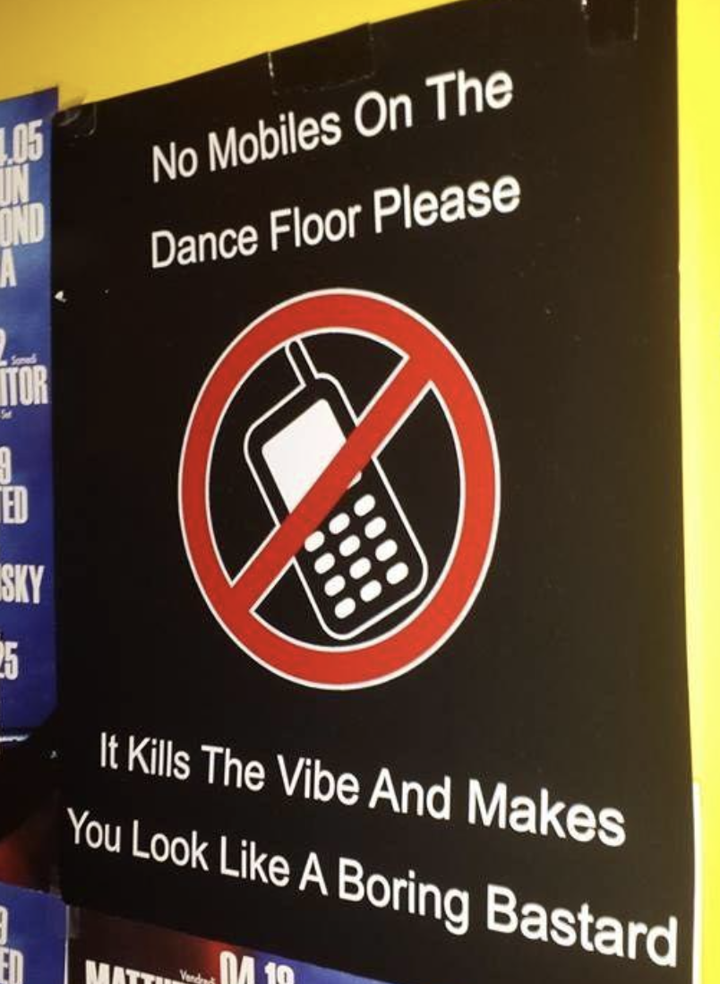 &quot;No mobiles on the dance floor, please / It kills the vibe and makes you look like a boring bastard&quot;