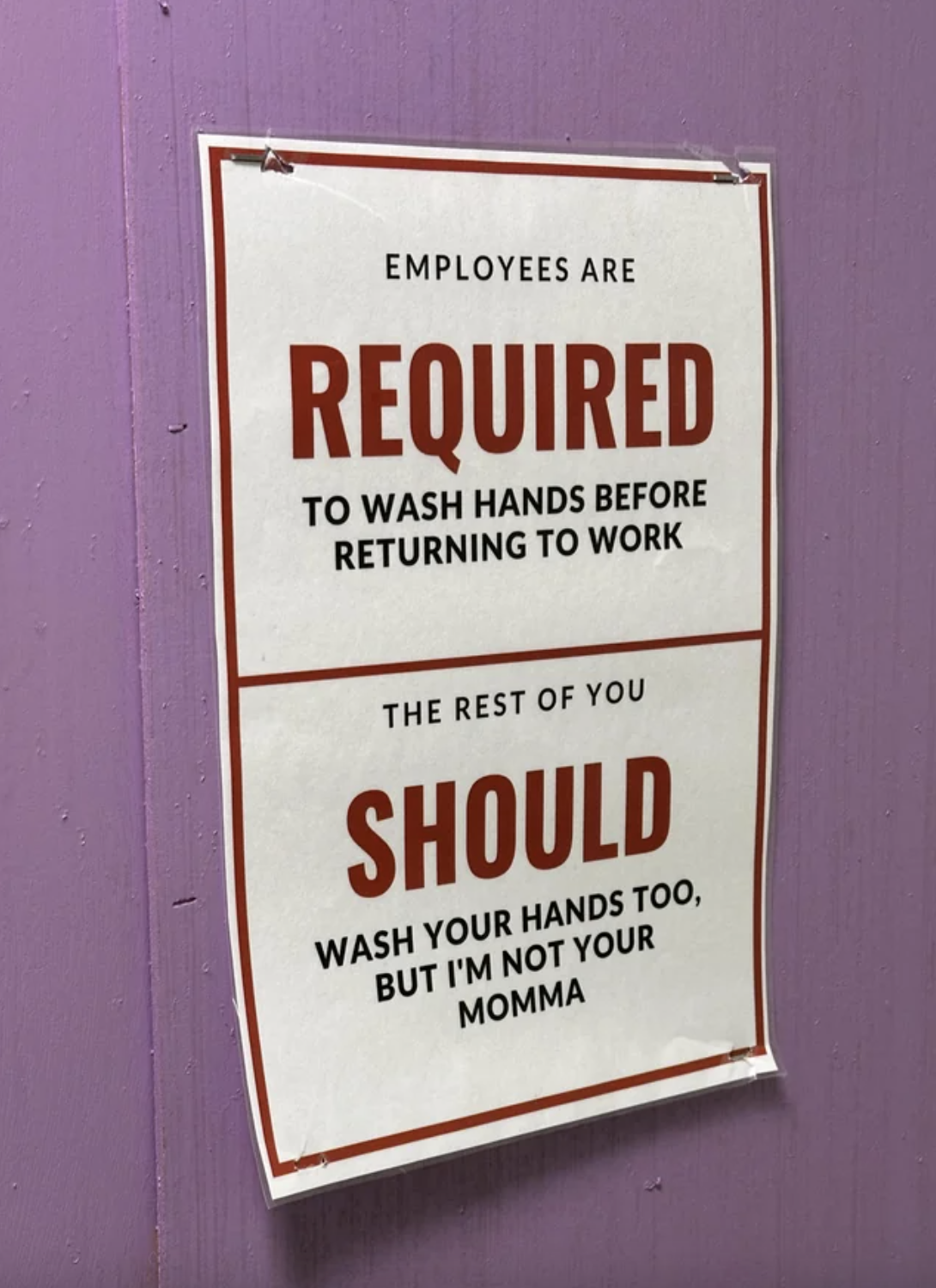 &quot;Employees are required to wash hands before returning to work / The rest of you should wash your hands too, but I&#x27;m not your momma&quot;