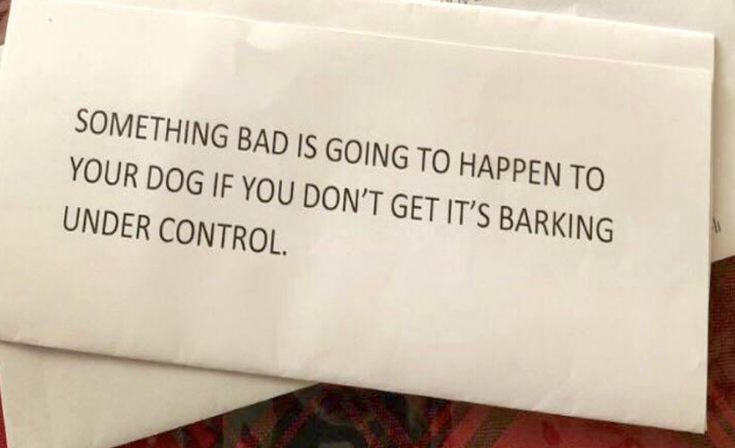 note &quot;Something bad is going to happen to your dog if you don&#x27;t get it&#x27;s barking under control&quot;