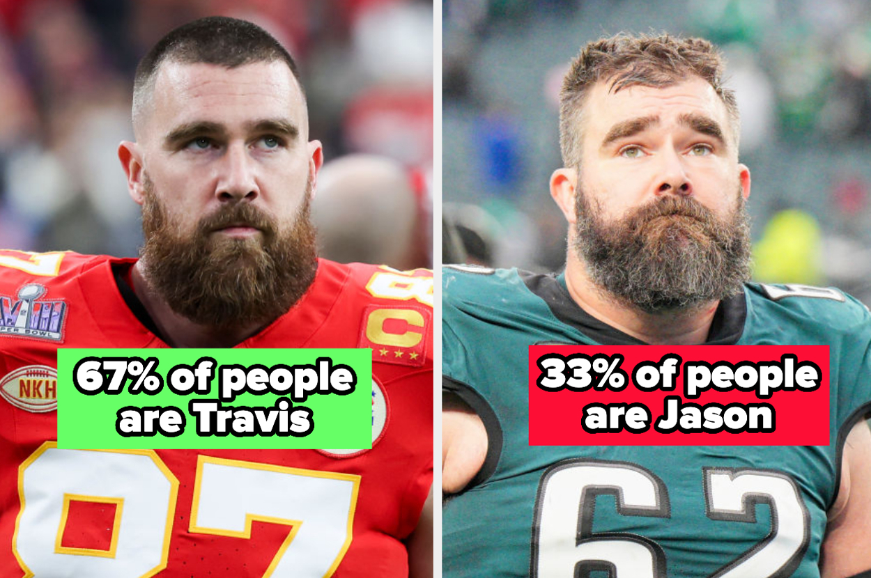There Are Two Types Of People In This World — Travis Kelces And
Jasons, So Find Out Which One You Are