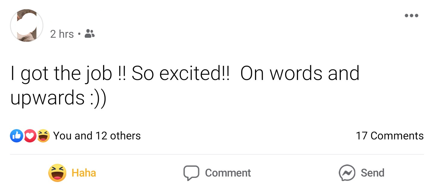 Social media post: &quot;I got the job!! So excited!! On words and upwards!&quot;