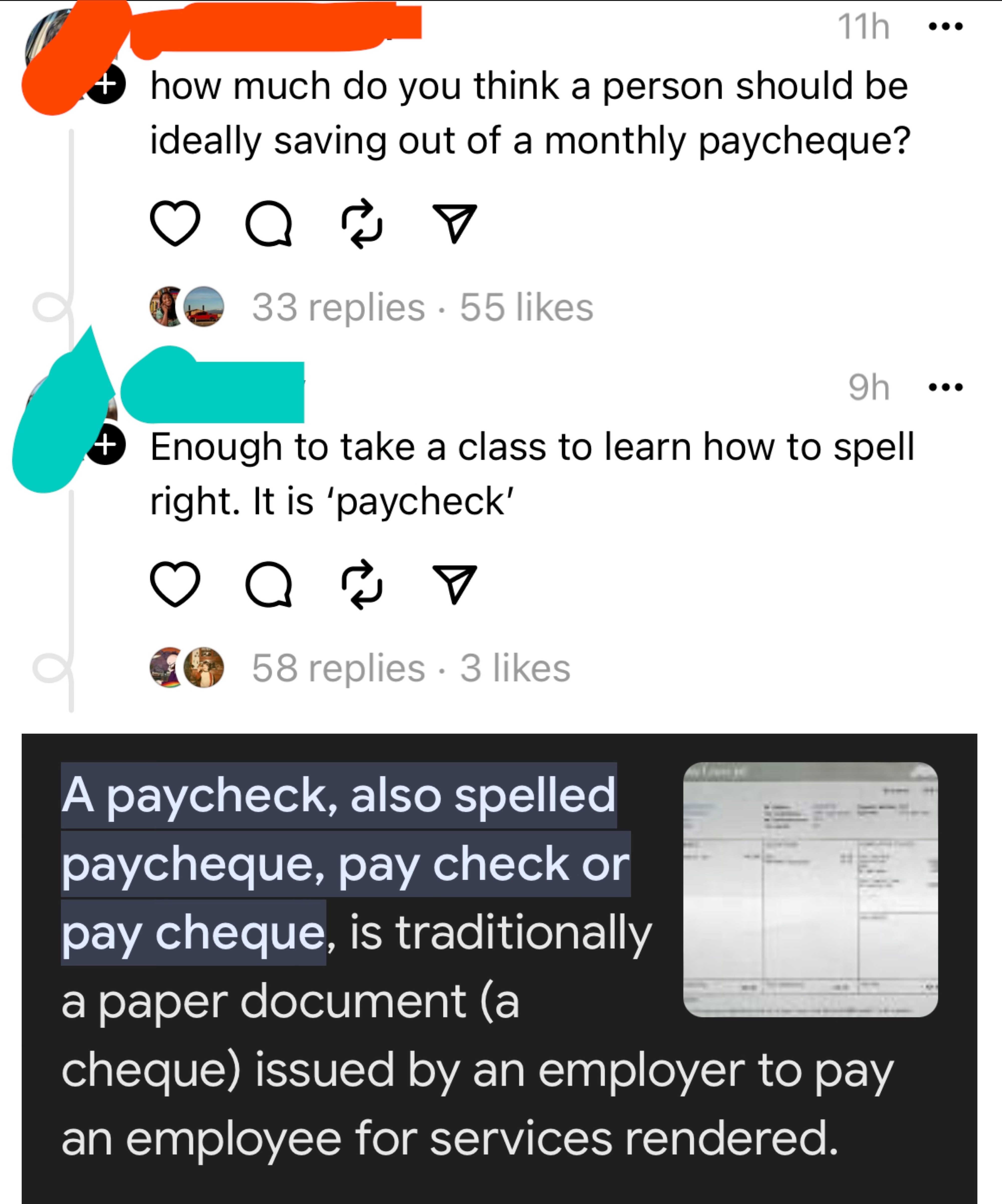 Someone posts a comment referring to a paycheck as a &quot;paycheque,&quot; someone else makes a snarky comment about learning how to spell &quot;paycheck,&quot; and someone responds with a dictionary entry with alternative spellings of the word
