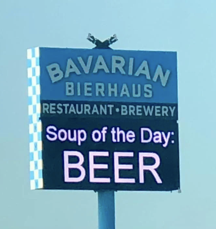 Sign for Bavarian Bierhaus advertising "Soup of the Day: BEER" at their restaurant-brewery