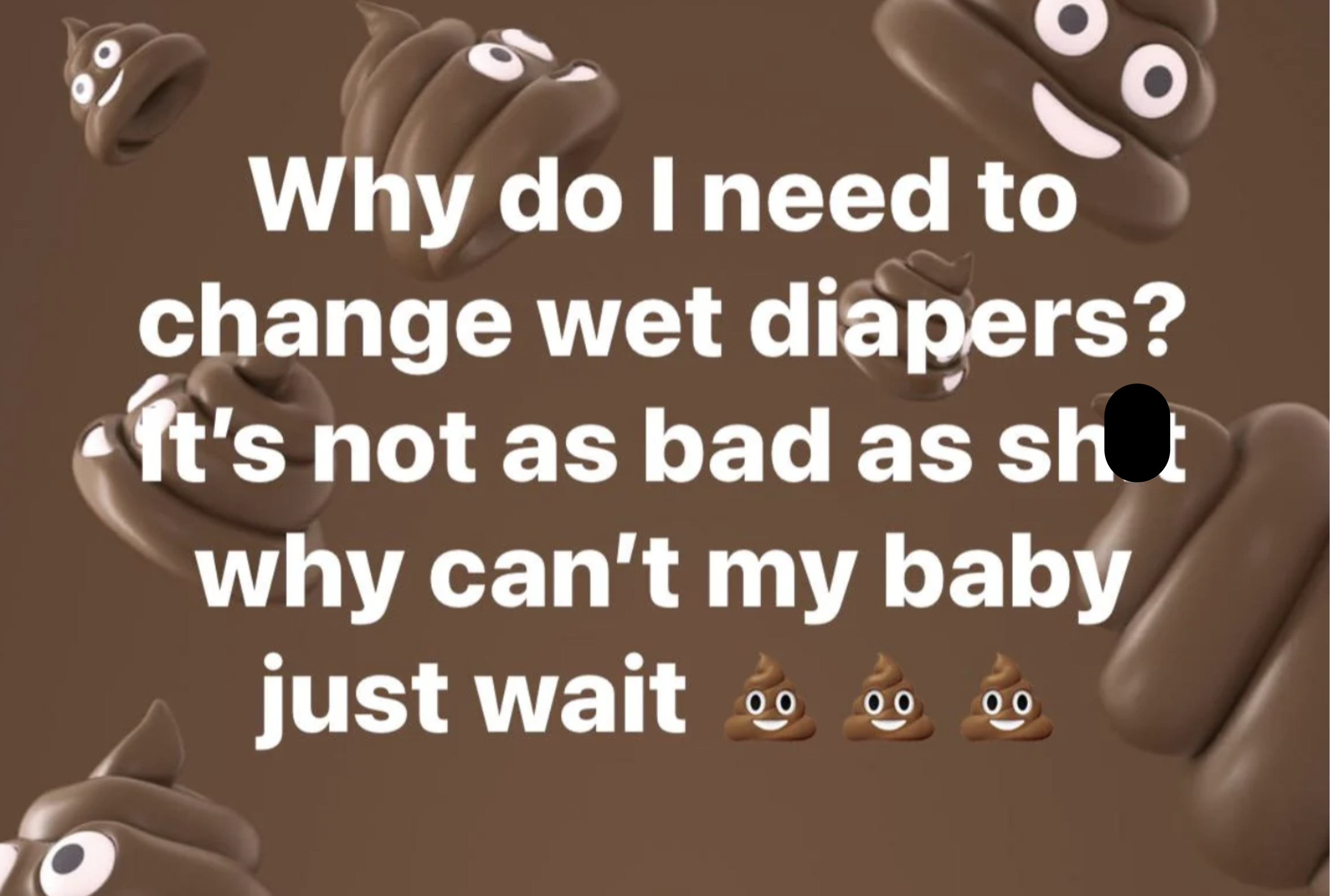 Facebook comment: &quot;Why do I need to change wet diapers? It&#x27;s not as bad as sh*t why can&#x27;t my baby just wait&quot; surrounded by poop emojis