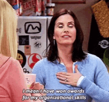 gif of Monica from Friends saying &quot;I mean I have won awards for my organizational skills&quot;