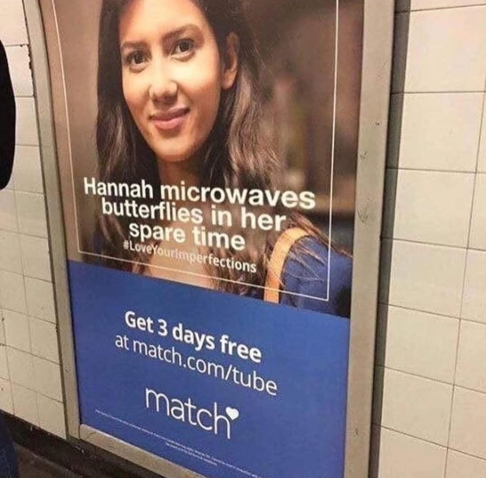 dating app ad that reads, hannah microwaves butterflies in her spare time