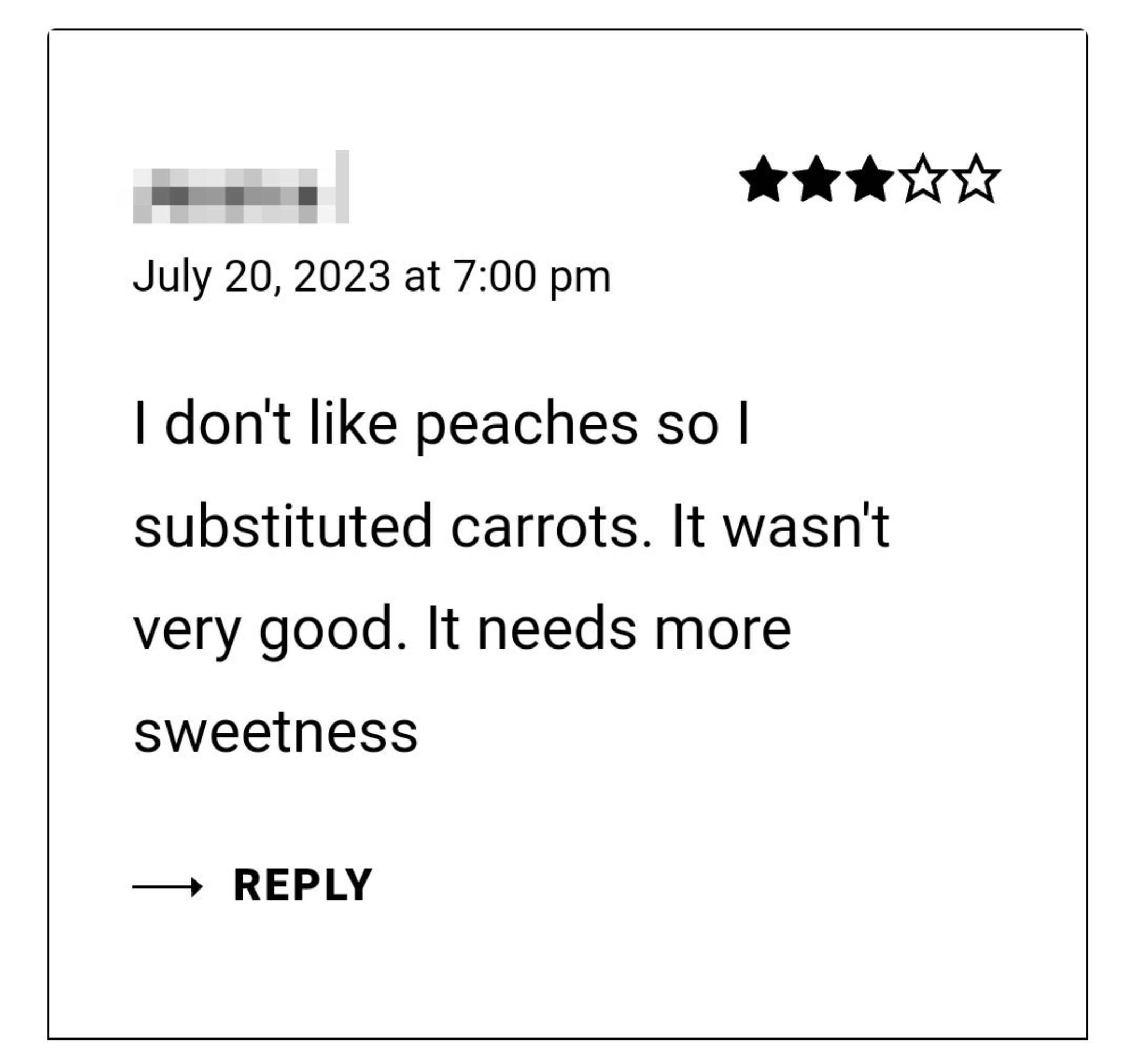 A review from someone saying they don&#x27;t like peaches so they substituted carrots, but it wasn&#x27;t very good — &quot;it needs more sweetness&quot;
