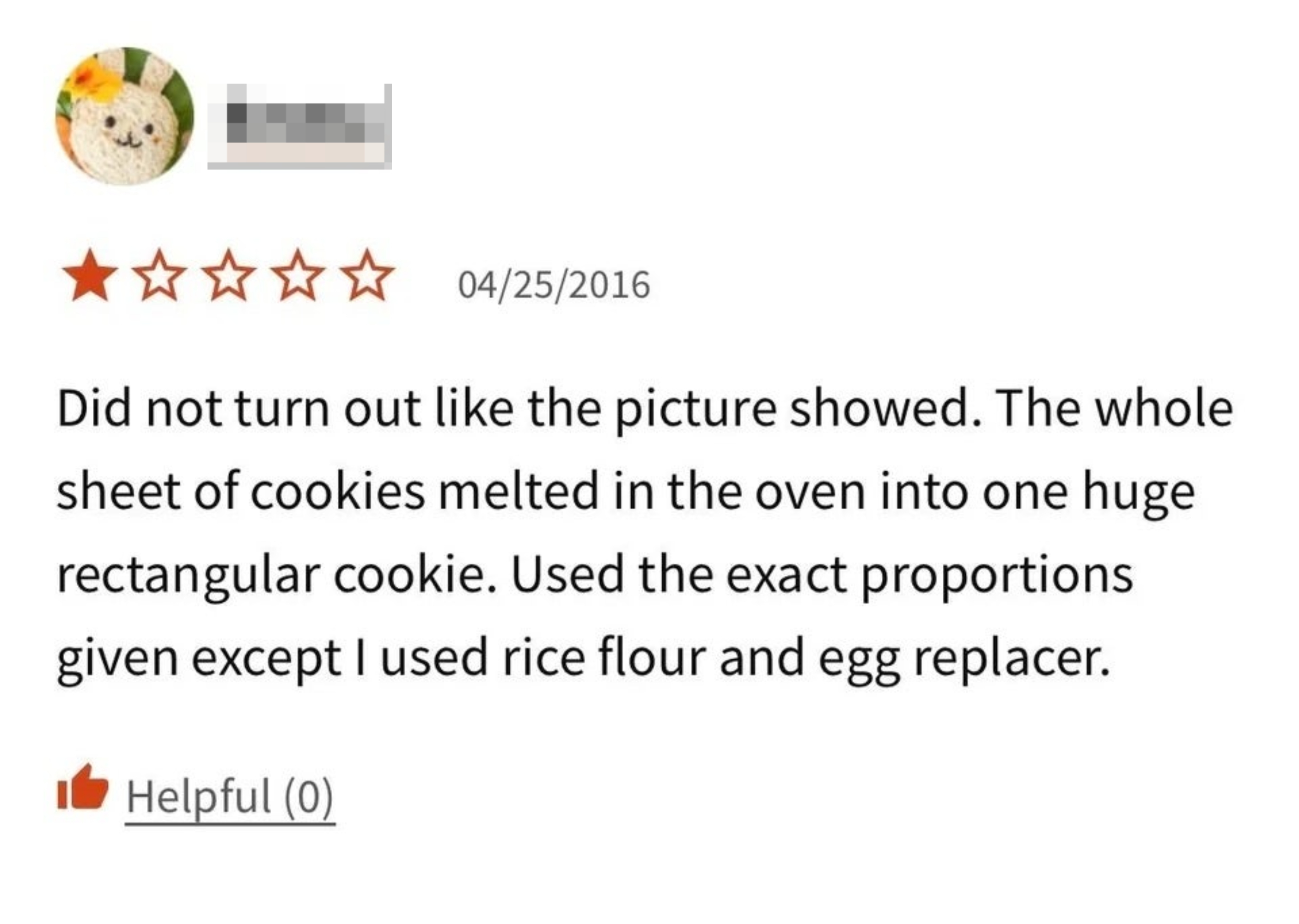 A 1-star review for cookies that melted in the oven into one huge rectangular cookie, where the reviewer admits to using rice flour and an egg replacer