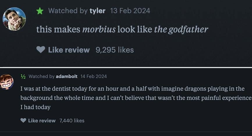 Two user reviews jokingly comparing Madame Web unfavorably to Morbius and a dentist visit to listening to Imagine Dragons