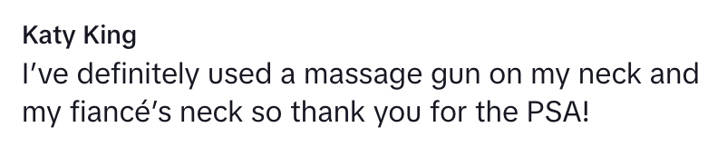 Text: Katy King thanks for the PSA on using a massage gun on the neck