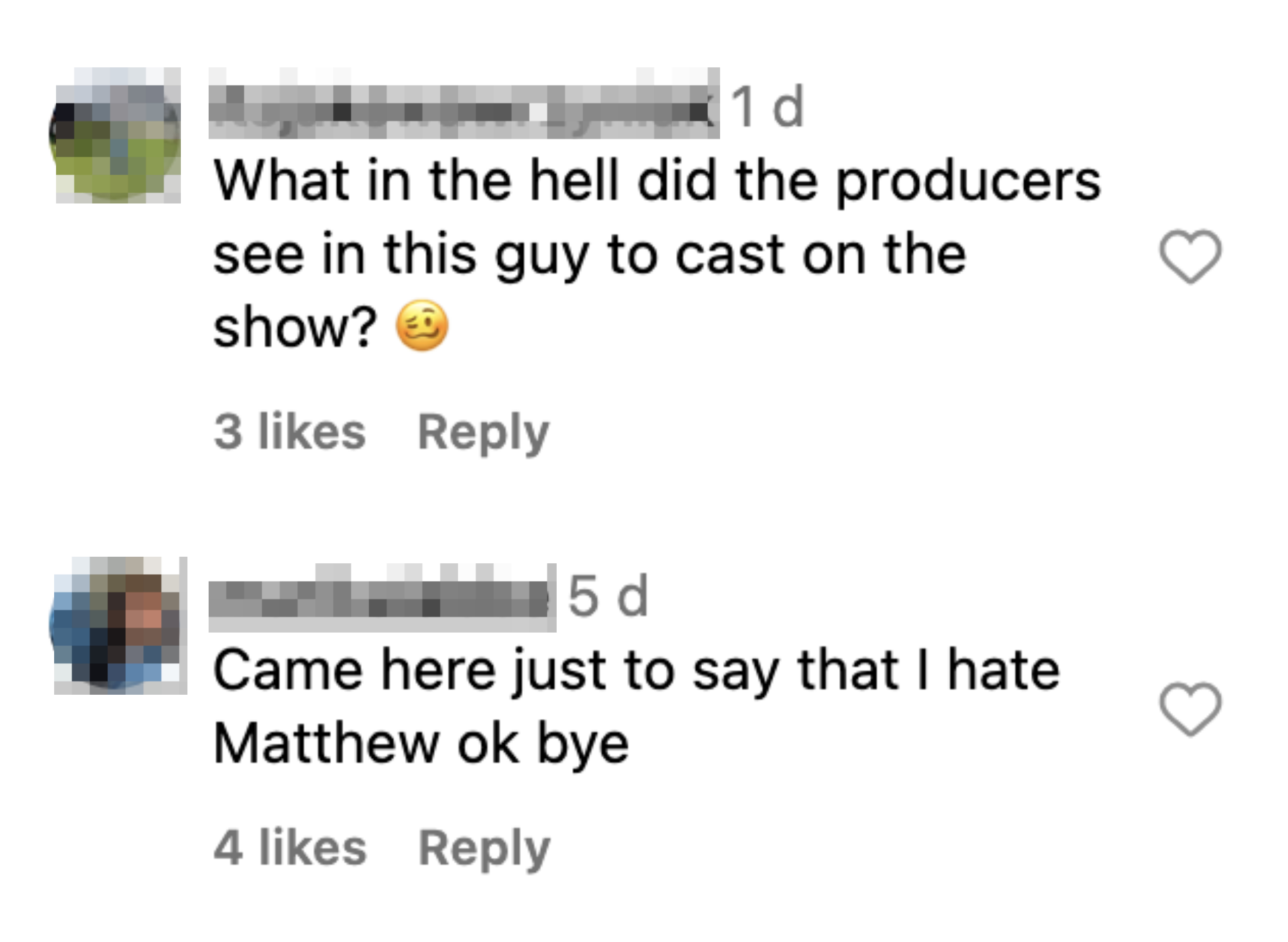 comments say, what in the hell did the producers see in this guy to cast him, and, came here just to say that i hate Matthew ok bye