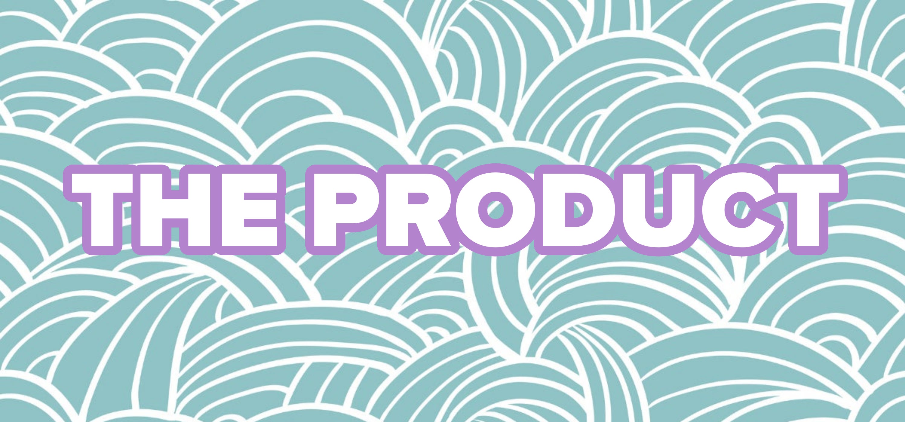 Text: &quot;THE PRODUCT&quot; over a patterned background
