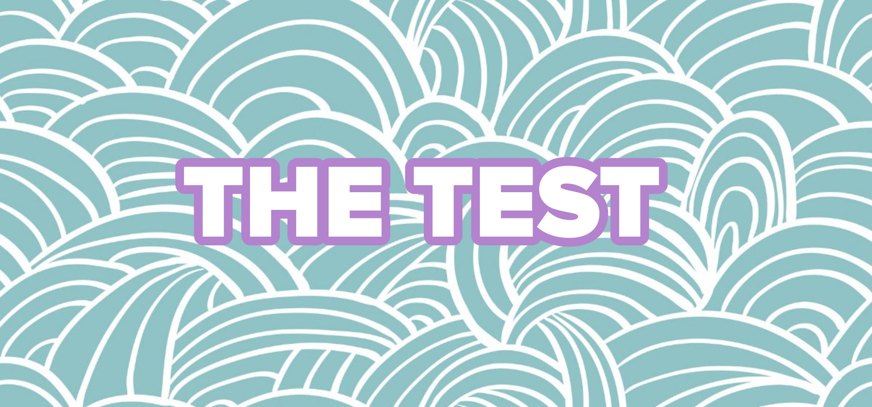 Text: &quot;THE TEST&quot; over a decorative background