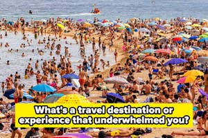 What's a travel destination or experience that underwhelmed you?