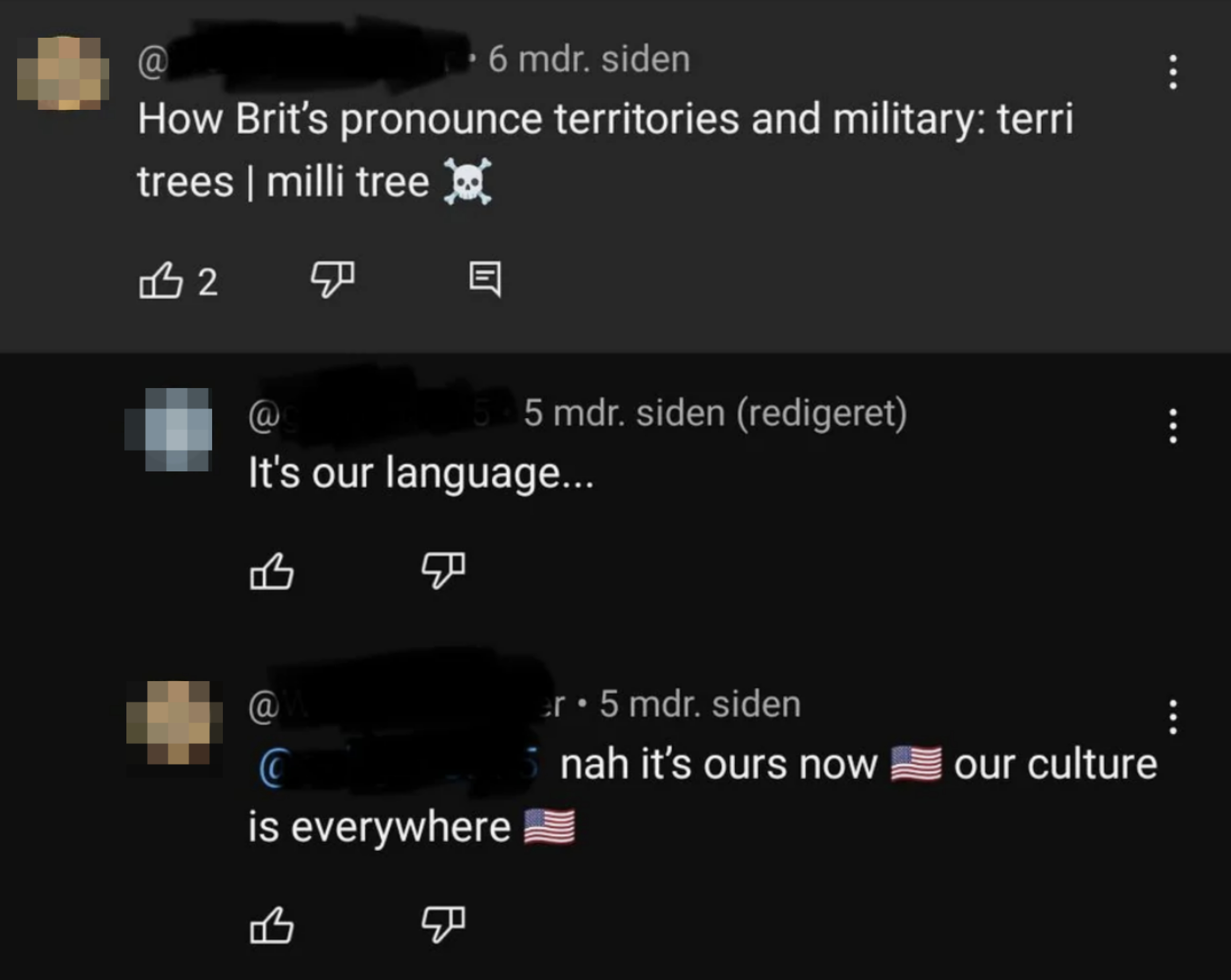 person mocks british pronunciation of words, and british person says &quot;it&#x27;s our language.&quot; First person says &quot;nah it&#x27;s ours now, our culture is everywhere&quot;