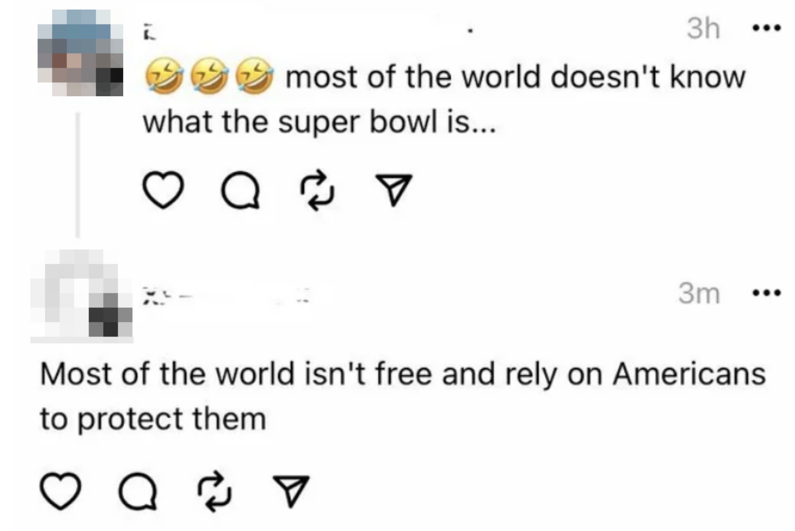 &quot;most of the world doesn&#x27;t know what the super bowl is&quot; reply: &quot;most of the world isn&#x27;t free and relies on americans to protect them&quot;