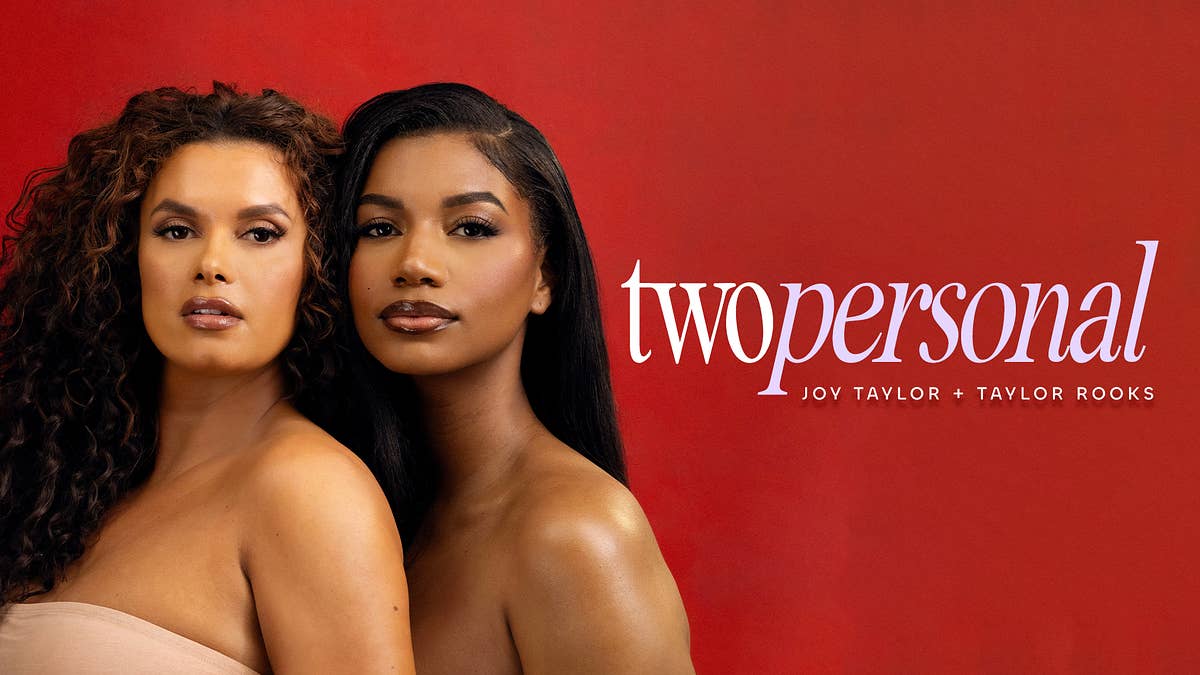 Joy Taylor and Taylor Rooks Launch New Podcast 'Two Personal'
