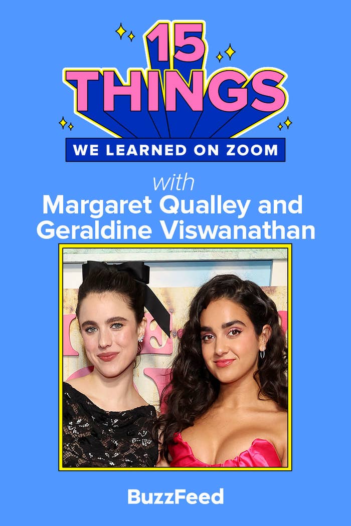 Margaret Qualley and Geraldine Viswanathan together, text: 15 things we learned on Zoom with BuzzFeed