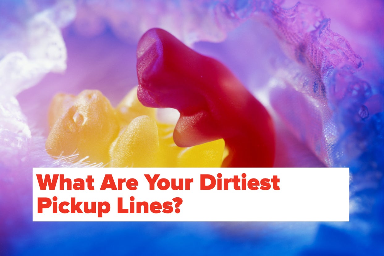 What Are Your Dirtiest, Wildest, And Kinkiest Pickup Lines?