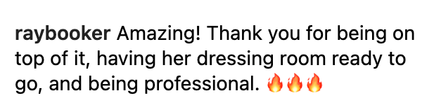 Commenter saying, amazing, thank you for being on top of it, having her dressing room ready to go and being professional
