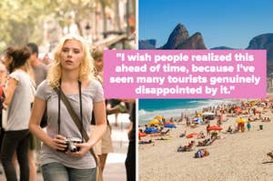 "I wish people realized this ahead of time, because I've seen many tourists genuinely disappointed by it"
