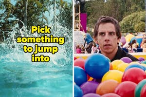 A pool and Ben Stiller in a ball pit. 
