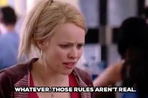 rachel mcadams saying "whatever. those rules aren't real