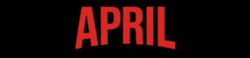 Text in image reads &quot;APRIL&quot; in capitalized red letters against a black background