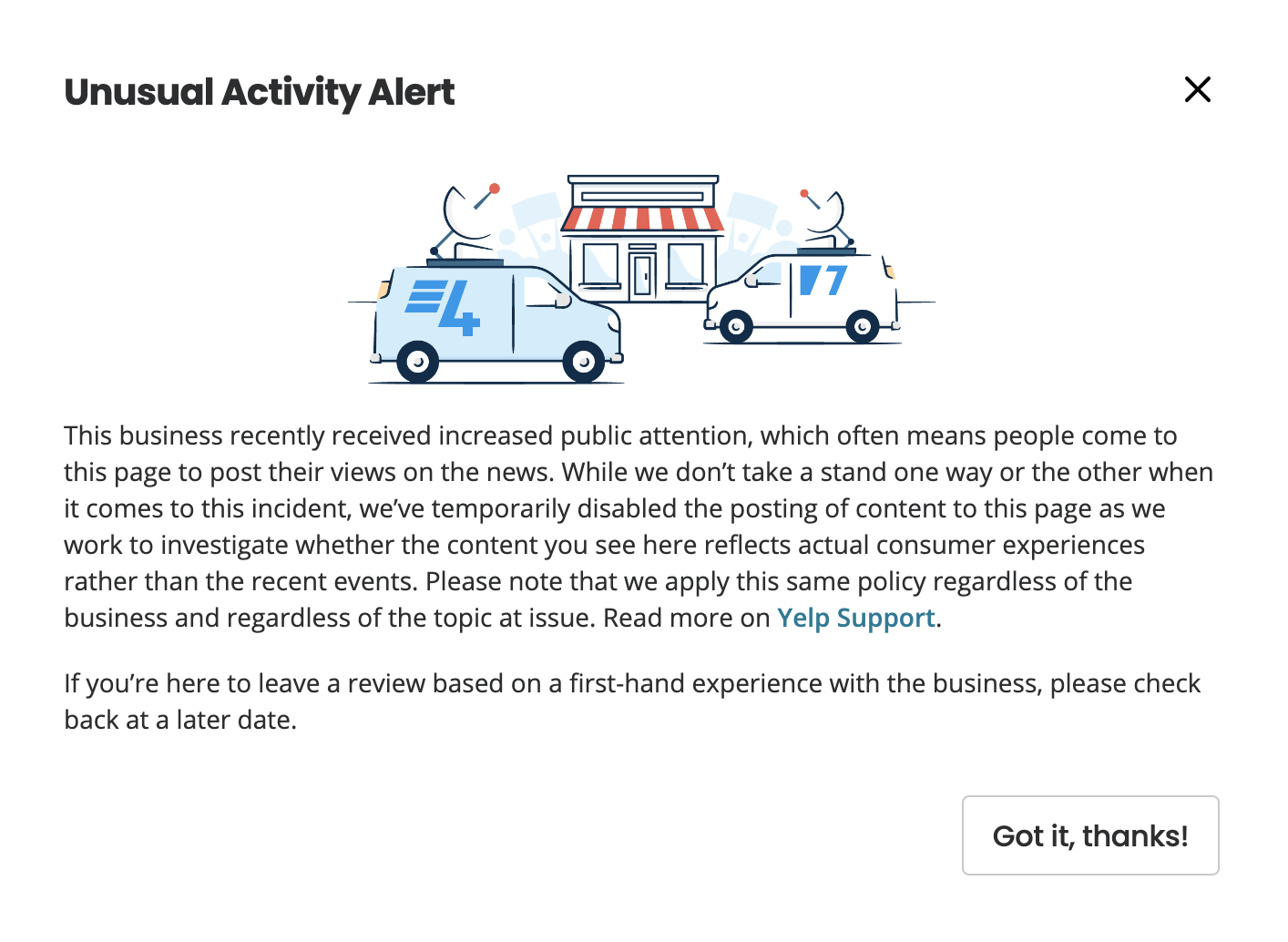 Pop-up alert on Yelp indicating &quot;we&#x27;ve temporarily disabled the posting of content&quot; for this business while they &quot;investigate whether the content you see here reflects actual consumer experiences rather than the recent events&quot;