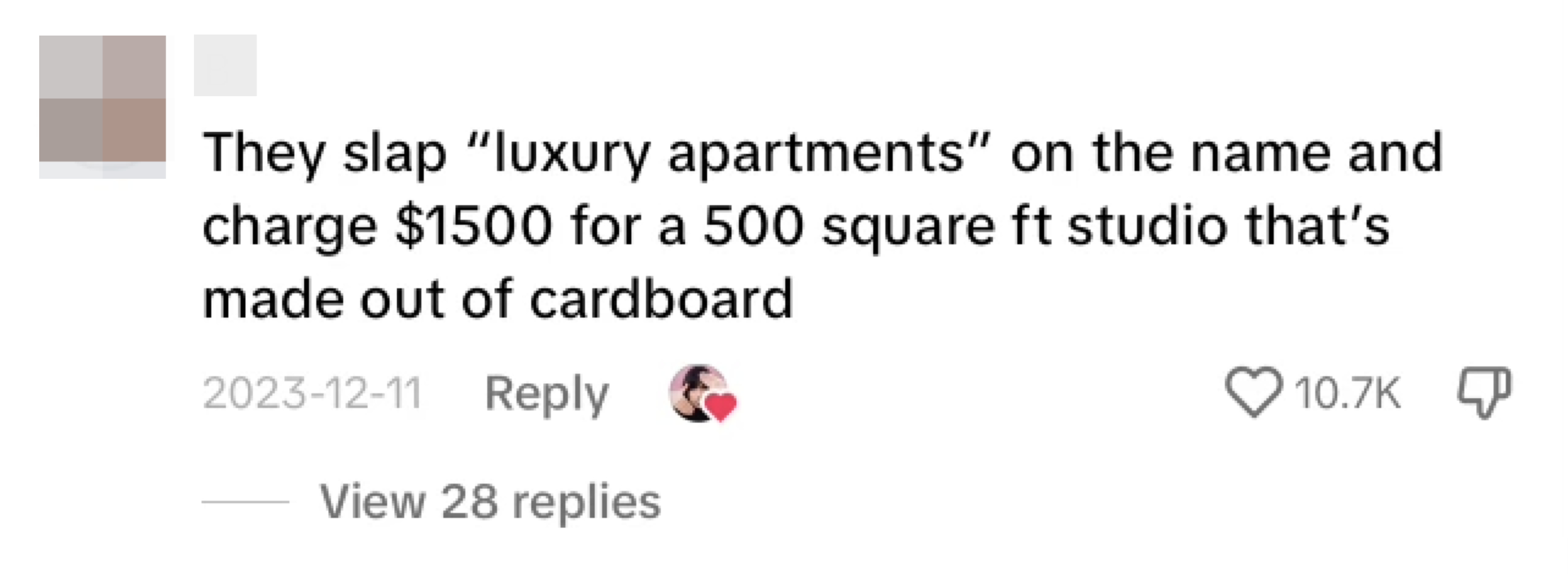 Comment saying, &quot;They slap &#x27;luxury apartments&#x27; on the name and charge $1500 for a 500 square ft studio that&#x27;s made out of cardboard&quot;
