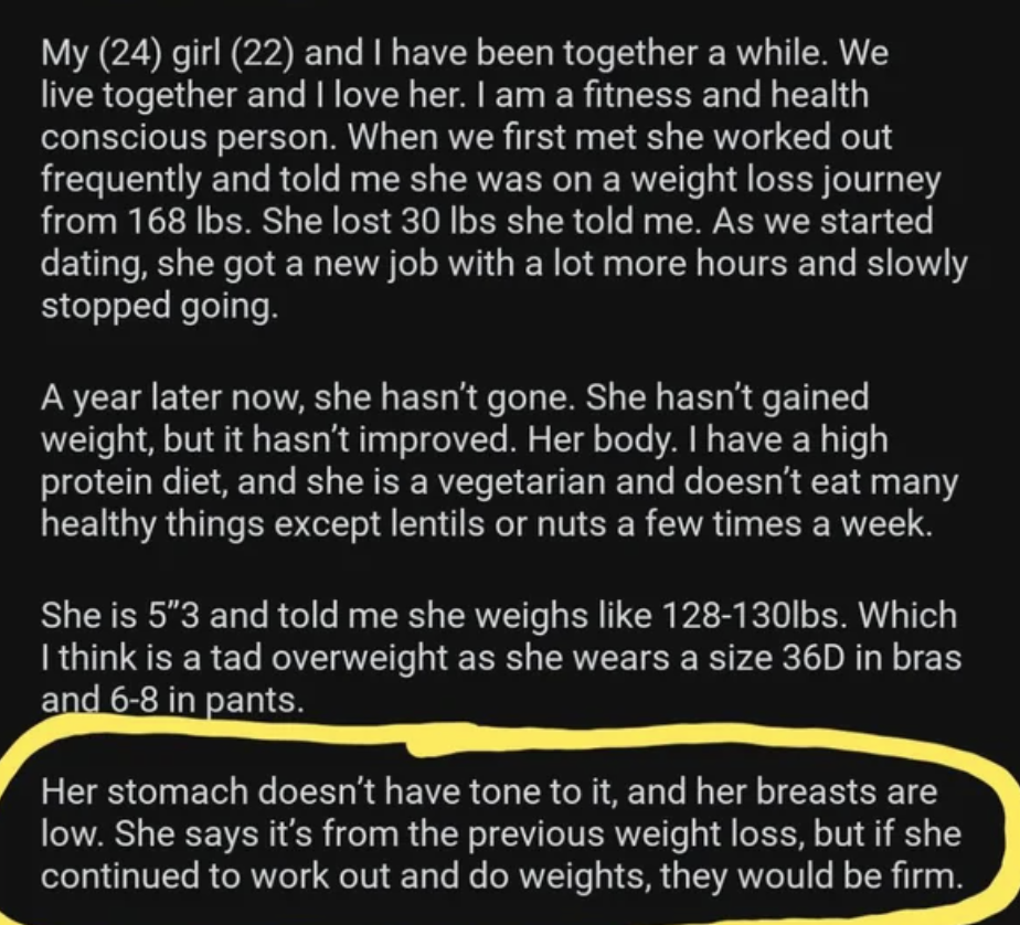 24-year-old man complaining that his 22-year-old girlfriend stopped working out and even though she hasn&#x27;t gained weight, her 36D breasts &quot;are low&quot; and if she worked out and did weights, &quot;they would be firm&quot;