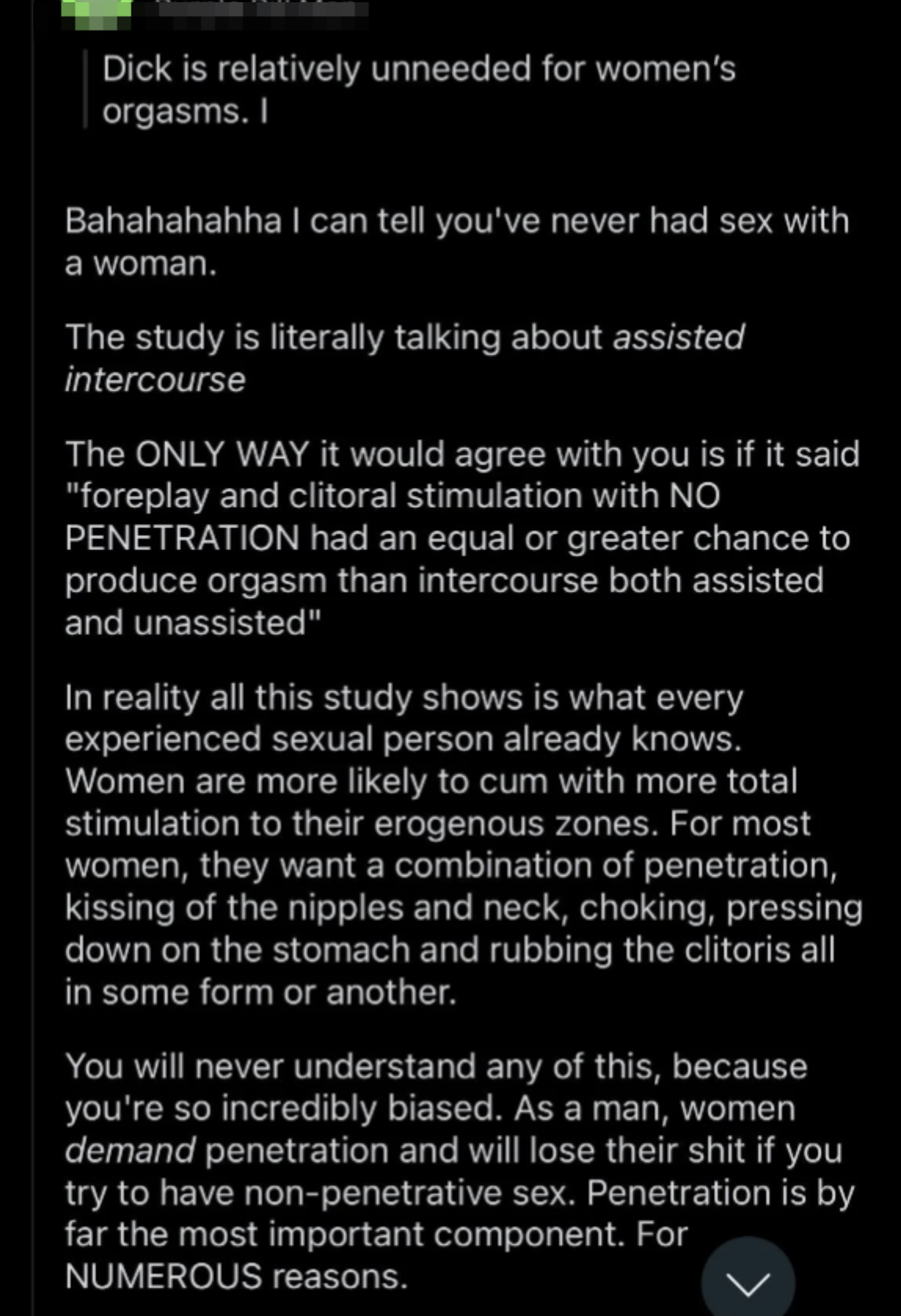 &quot;Women are more likely to cum with a combination of penetration, kissing of the nipples and neck, choking, pressing down on the stomach, and rubbing the clitoris&quot;; &quot;penetration is by far the most important component&quot;