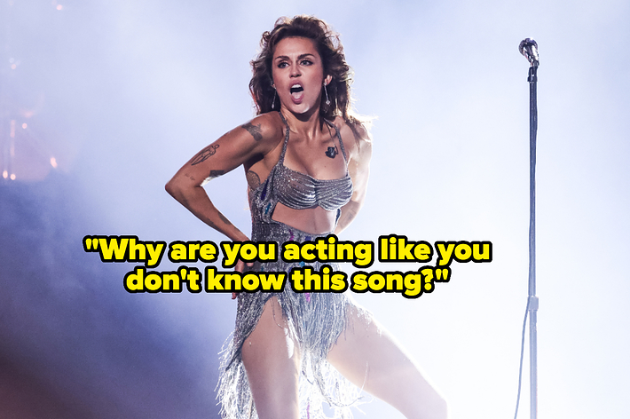 Miley Cyrus asks, "Why are you acting like you don't know this song"