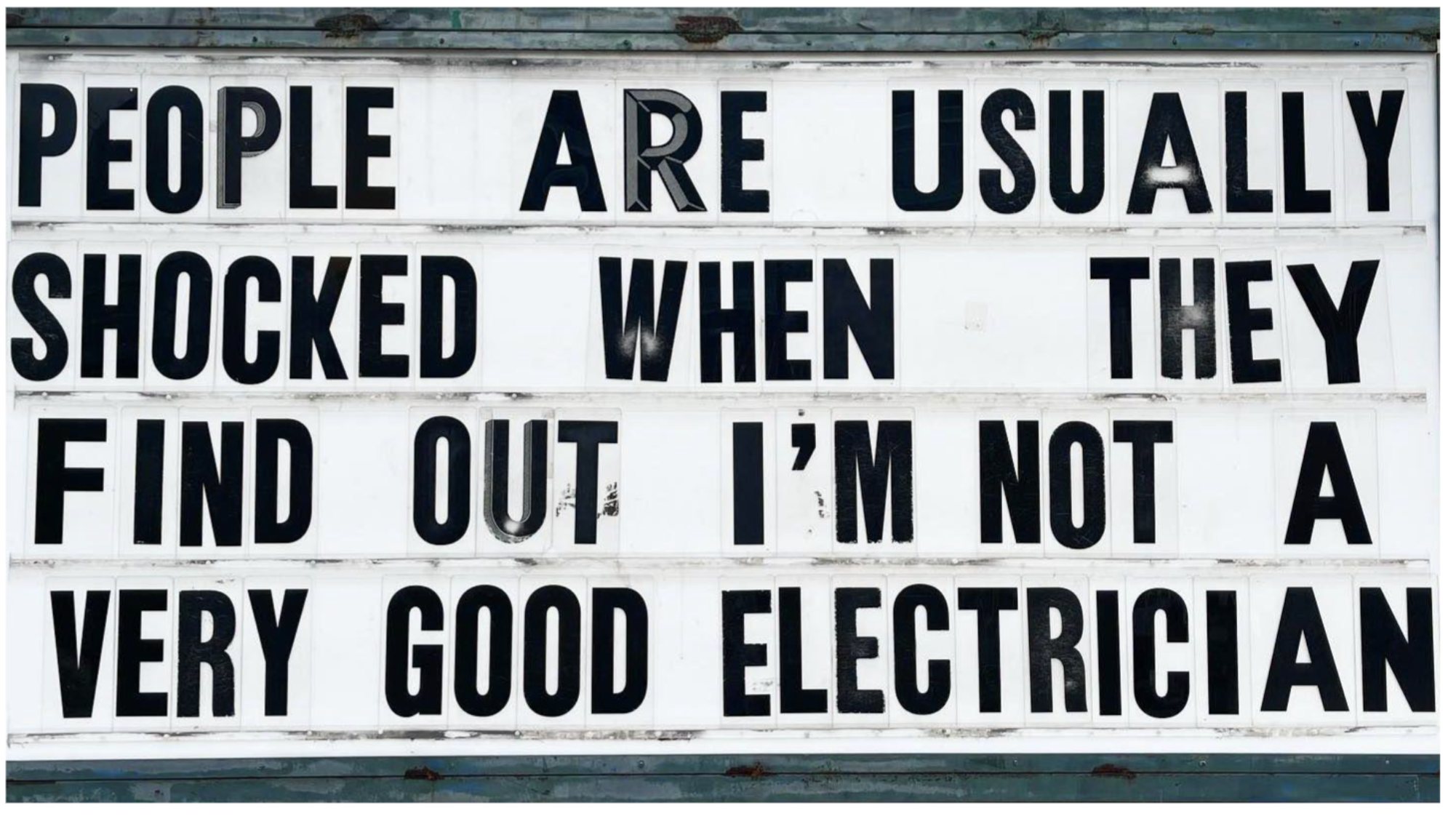 "People are shocked when they find out I'm not a very good electrician"