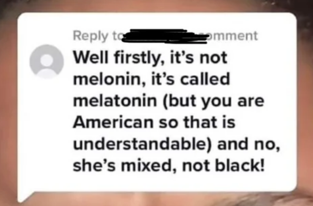 &quot;Well firstly, it&#x27;s not called melonin, it&#x27;s called melatonin&quot;
