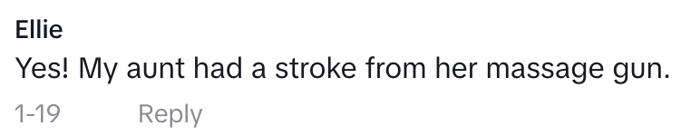 &quot;Yes! My aunt had a stroke from her massage gun.&quot;
