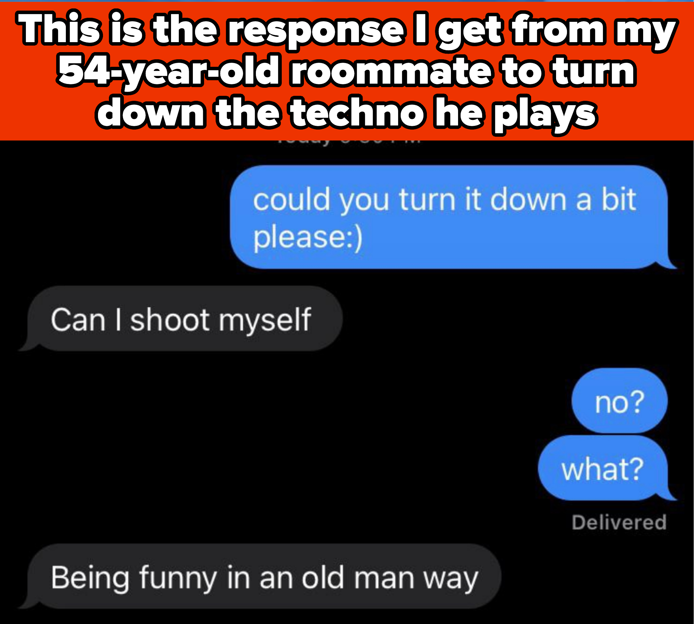 54 year old roommate asks if they can shoot themselves in response to being asked to turn down the music