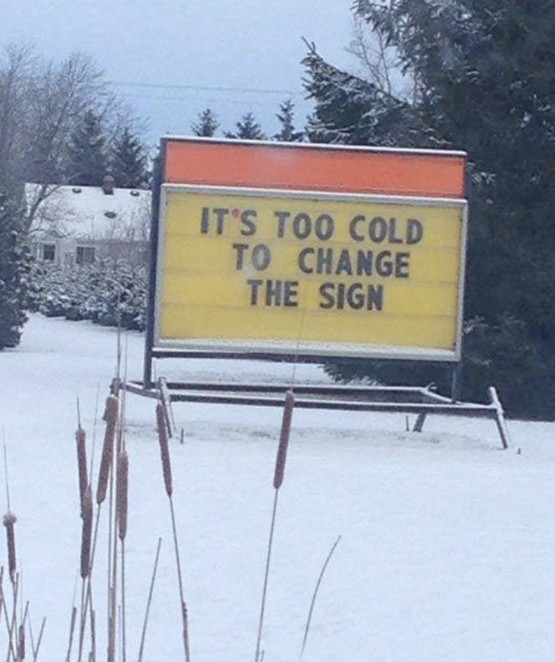 &quot;It&#x27;s too cold to change the sign&quot; in the middle of a snowy scene