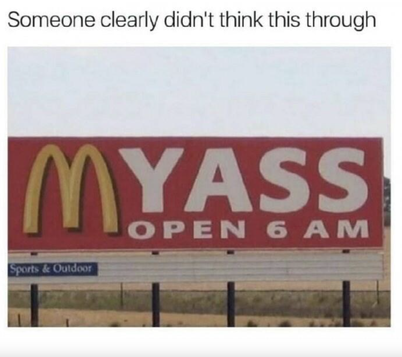 &quot;Myass open 6 am&quot; that&#x27;s supposed to look like the McDonald&#x27;s M and &quot;YASS open 6 am
