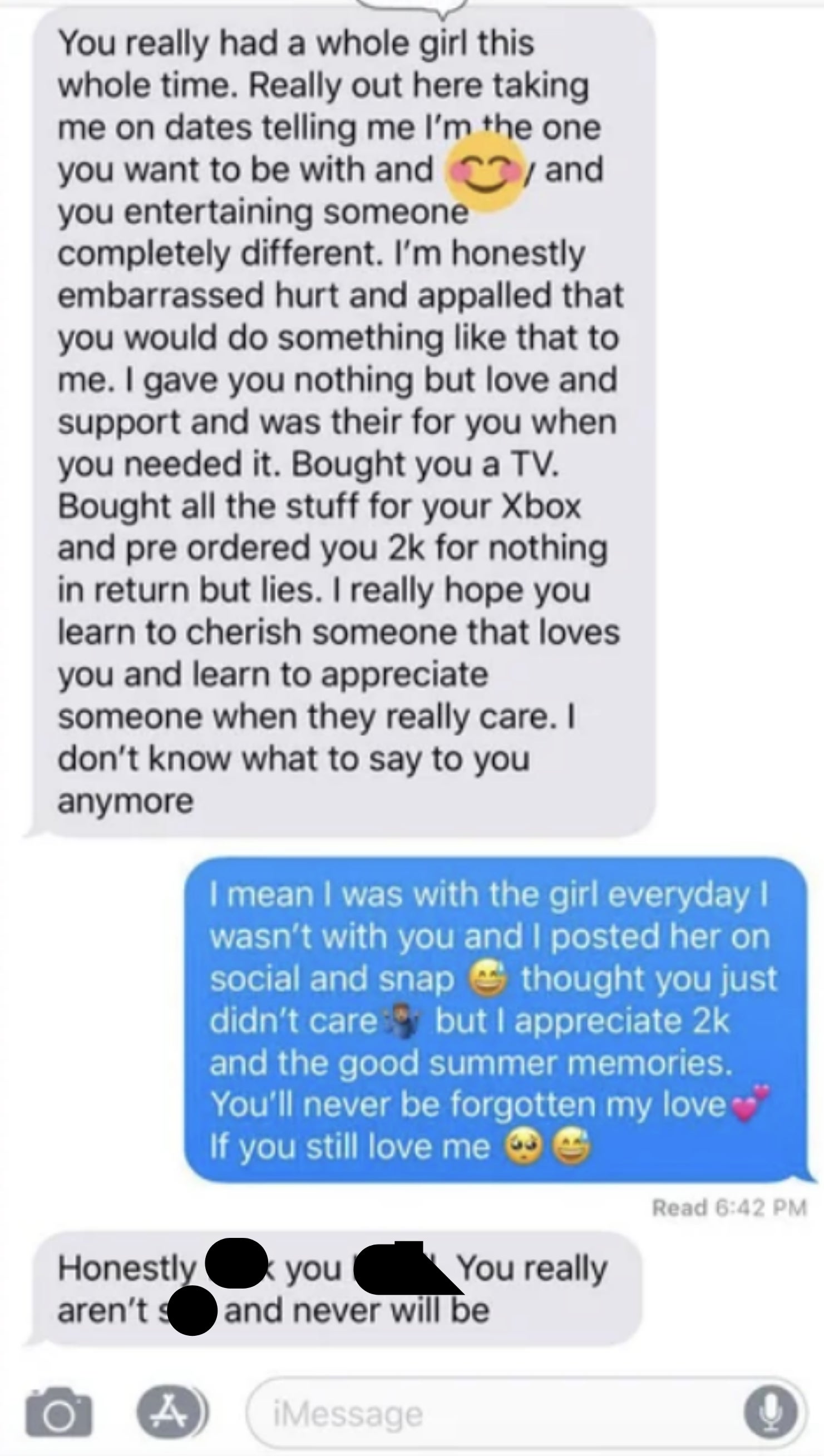She lists all the ways she gave him love and support, bought him a TV, while he was with another girl; he says &quot;I was with the girl every day I wasn&#x27;t with you and I posted her on social; I thought you just didn&#x27;t care, but I appreciate the good memories&quot;